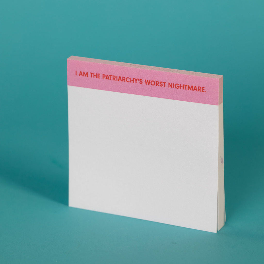 I Am The Patriarchy's Worst Nightmare | Sticky Pads