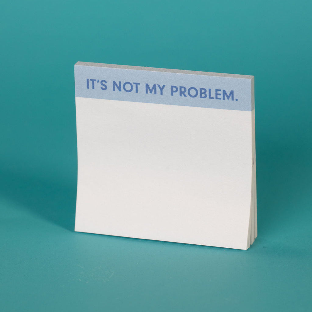 It's not my problem | Sticky Pads