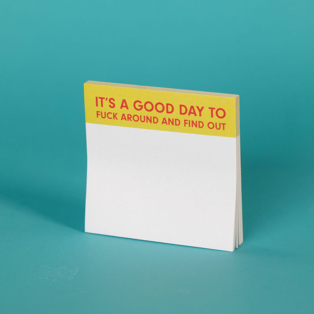 It's a good day to fiuck around and find out. | Sticky Pads